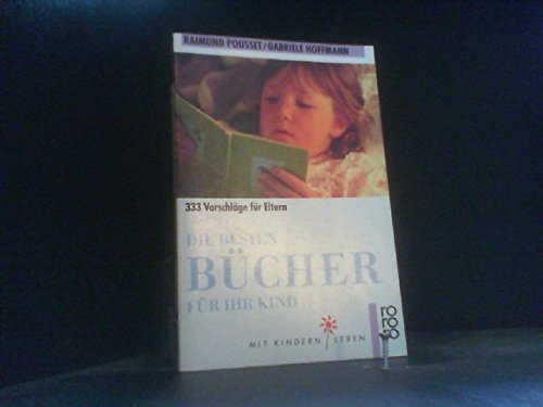Die besten Bücher für Ihr Kind: 333 Vorschläge für Eltern Business & Technology