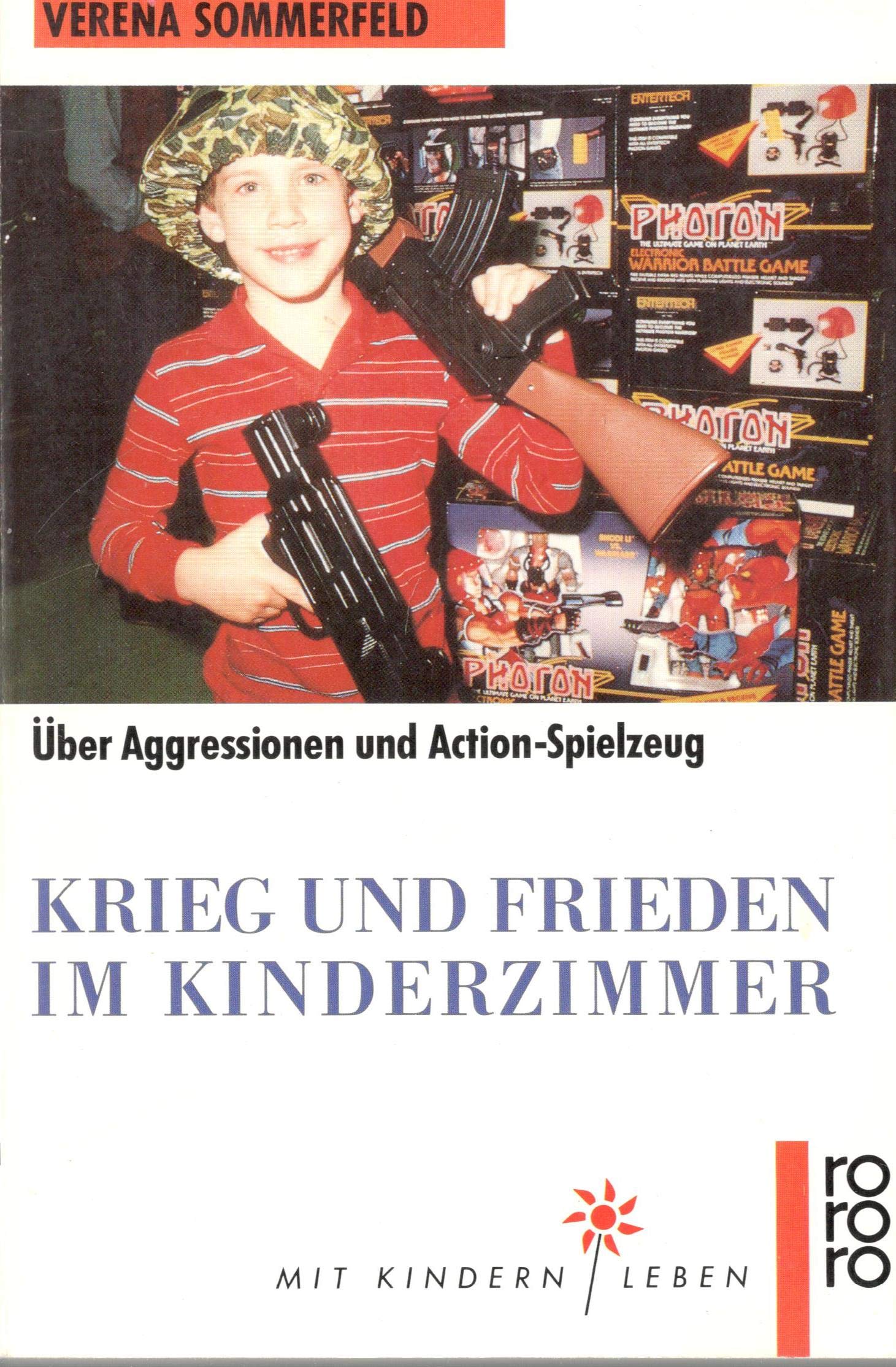 Krieg und Frieden im Kinderzimmer: Über Aggressionen und Actionspielzeug. (Mit Kindern leben) (rororo sachbuch) Leisure & Fun