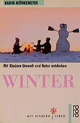 Winter: Mit Kindern Umwelt und Natur entdecken. (Mit Kindern leben) (rororo sachbuch) Natural Sciences