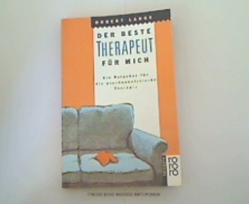 Der beste Therapeut für mich. Ein Ratgeber für die psychoanalytische Praxis. Psychology