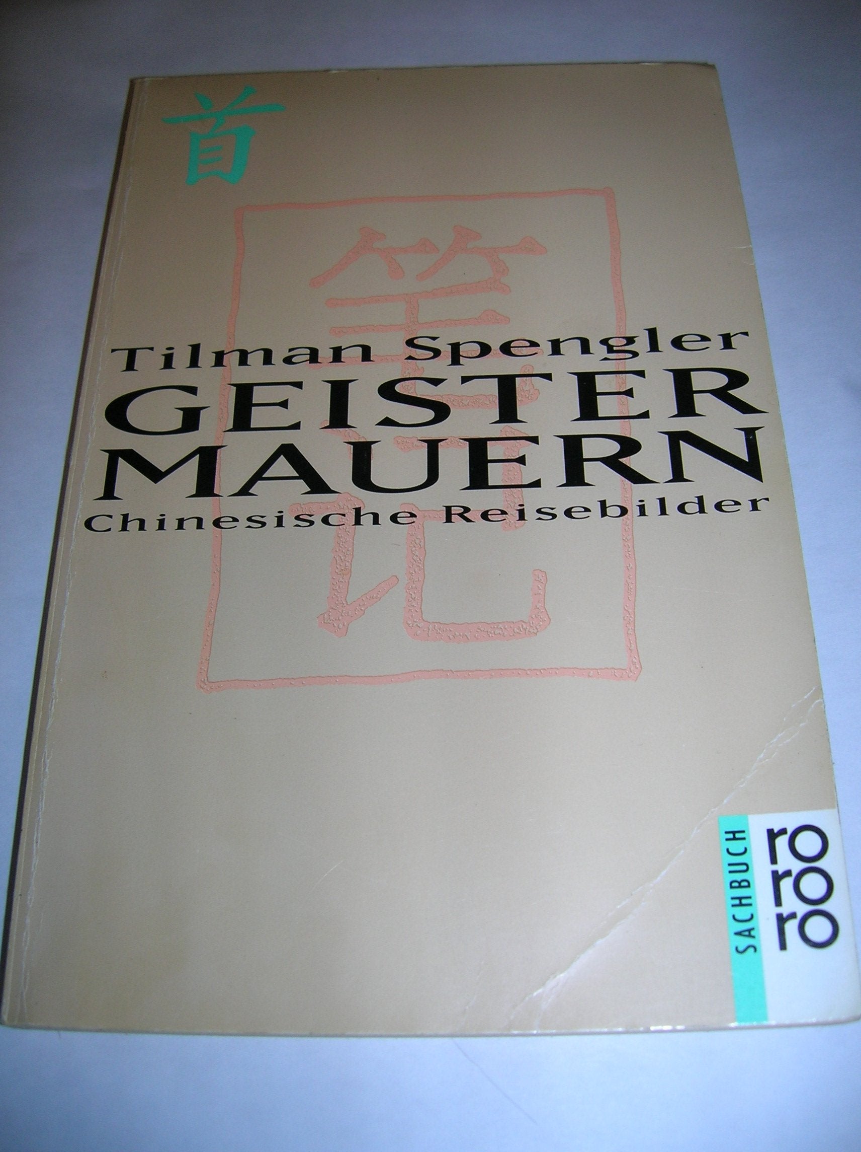 Geistermauern: Chinesische Reisebilder (rororo sachbuch) Politics & History