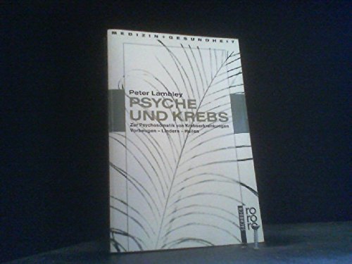 Psyche und Krebs: Zur Psychosomatik von Krebserkrankungen. Vorbeugen - Lindern - Heilen. (gesundes leben) (rororo sachbuch) Medicine