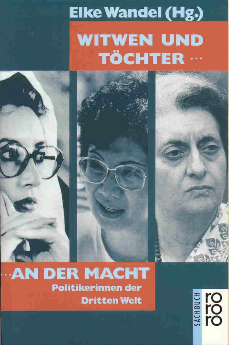 Witwen und Töchter an der Macht: Politikerinnen der Dritten Welt (rororo sachbuch) Politics & History