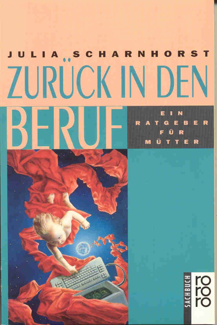 Zurück in den Beruf: Ein Ratgeber für Mütter (rororo sachbuch) Self-help