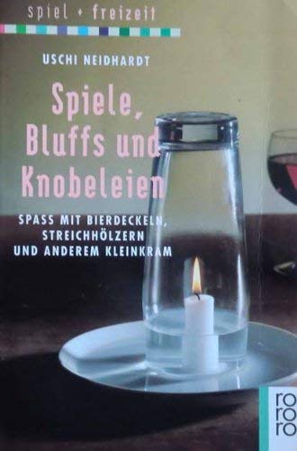 Spiele, Bluffs und Knobeleien: Spass mit Bierdeckeln, Streichhölzern und anderem Kleinkram. (Spiel und Freizeit) (rororo sachbuch) Leisure & Fun