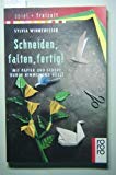 Schneiden, falten, fertig!: Mit Papier und Schere durch Himmel und Hölle. (Spiel und Freizeit) (rororo sachbuch) Hobbies & Crafts