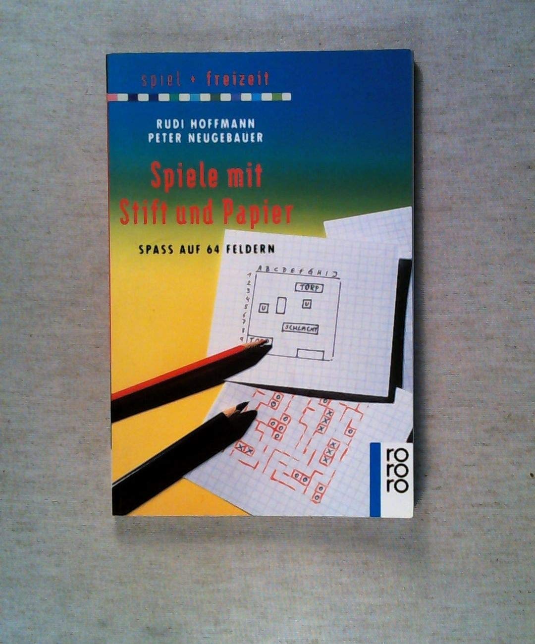 Spiele mit Stift und Papier: Spass auf 64 Feldern. (spiel + freizeit) (rororo sachbuch) Leisure & Fun