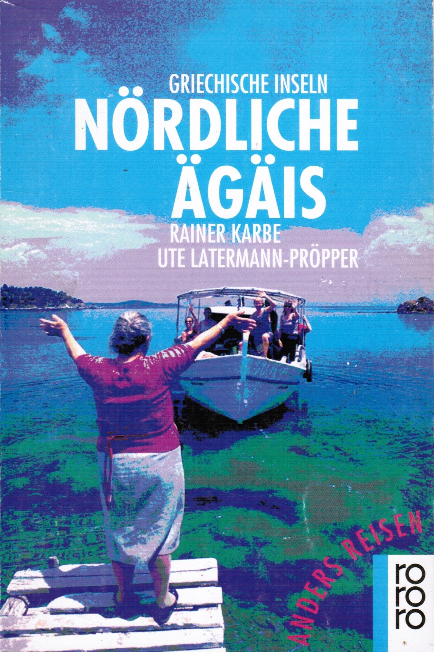 Griechische Inseln /Nördliche Ägäis: Ein Reisebuch in den Alltag. (Anders reisen) (rororo sachbuch) Travel