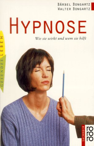 Hypnose: Wie sie wirkt und wem sie hilft (rororo sachbuch - gesundes leben) Psychology