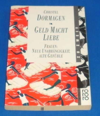 Geld - Macht - Liebe: Frauen: Neue Unabhängigkeit, alte Gefühle. (rororo zu zweit) (rororo sachbuch) Business, Finance & Career