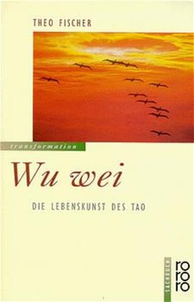 Wu wei: Die Lebenskunst des Tao Philosophy