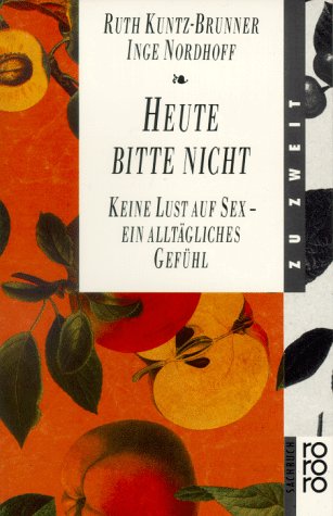 Heute bitte nicht. Keine Lust auf Sex - Ein alltägliches Gefühl. (rororo sachbuch - zu zweit) Partnership & Love