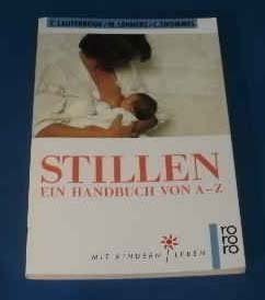 Stillen: Ein Handbuch von A - Z: (Mit Kindern leben) (rororo sachbuch) Medicine