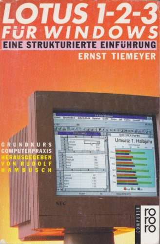 Lotus 1-2-3 für Windows. Eine strukturierte Einführung: Eine strukturierte Einführung. (rororo computer) (Grundkurs Computerpraxis) Books