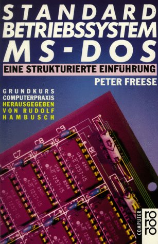 Standardbetriebssystem MS-DOS: Eine strukturierte Einführung (bis Version 6.2) (rororo sachbuch - computer) Books