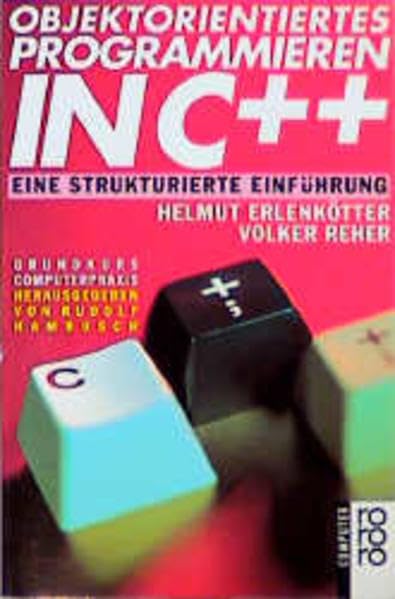 Objektorientiertes Programmieren in C++: Eine strukturierte Einführung (Einführung in die elektronische Datenverarbeitung) Computer Science