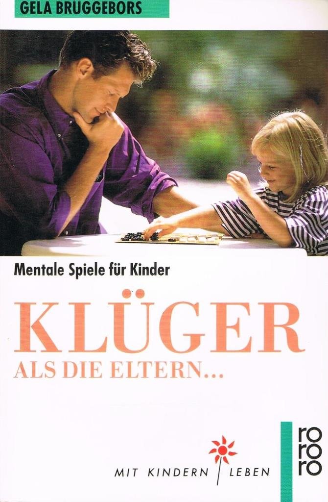 Klüger als die Eltern...: Mentale Spiele für Kinder. (Mit Kindern leben) (rororo sachbuch) Psychology