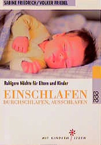 Einschlafen, Durchschlafen, Ausschlafen: Ruhigere Nächte für Eltern und Kinder (Mit Kindern leben) Parents & Children