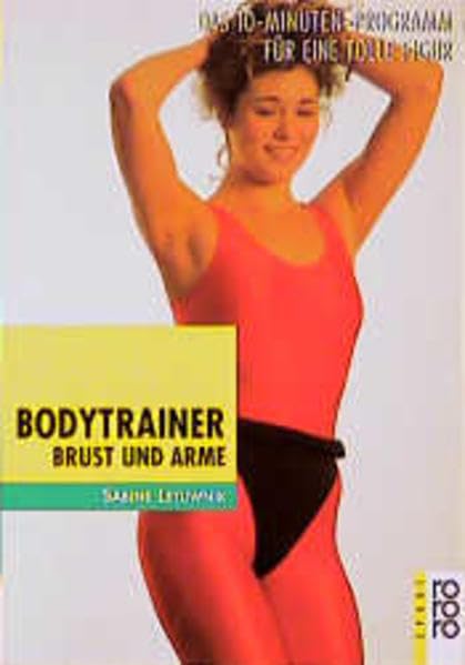 Bodytrainer Brust und Arme: Das 10-Minuten-Programm für eine tolle Figur Health, Nutrition & Fitness