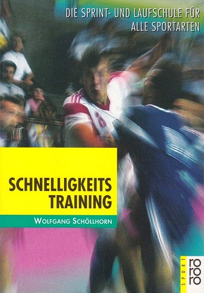 Schnelligkeitstraining: Die Sprint- und Laufschule für alle Sportarten (rororo sachbuch - sport) Leisure & Fun