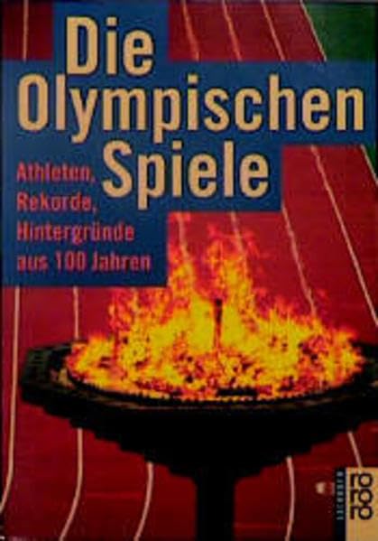 Die Olympischen Spiele: 1896 - 1996. Athleten, Rekorde, Hintergründe aus 100 Jahren Leisure & Fun