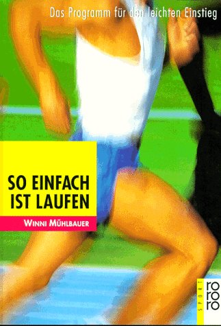 So einfach ist Laufen: Das Programm für den leichten Einstieg (rororo sachbuch - sport) Health, Nutrition & Fitness