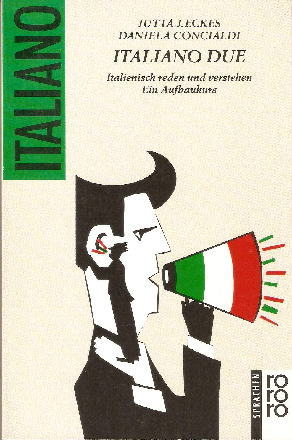 Italiano Due: Italienisch reden und verstehen. Ein Aufbaukurs Learning & Reference