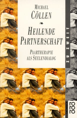 Heilende Partnerschaft: Paartherapie als Seelendialog (rororo sachbuch - zu zweit) Partnership & Love