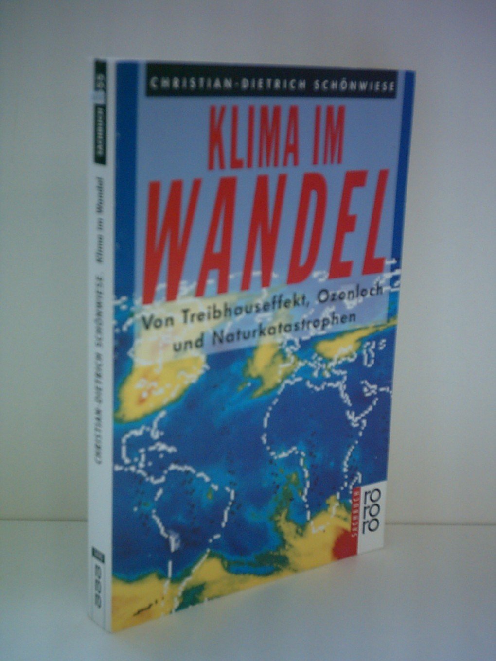 Klima im Wandel: Von Treibhauseffekt, Ozonloch und Naturkatastrophen (rororo sachbuch) Natural Sciences