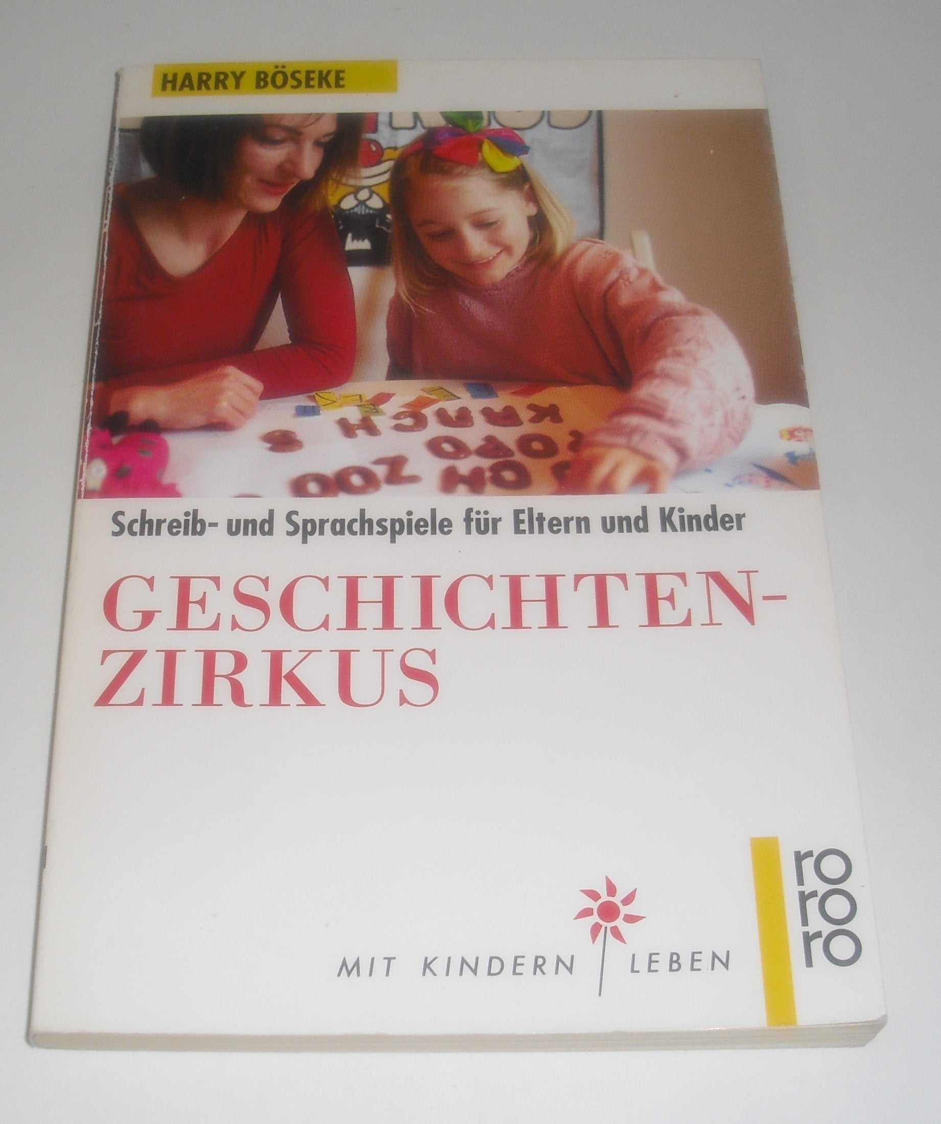 Geschichtenzirkus: Schreib- und Sprachspiele für Kinder und Eltern. (Mit Kindern leben) (rororo sachbuch) Leisure & Fun