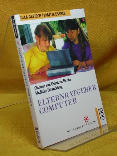 Elternratgeber Computer: Chancen und Gefahren für die kindliche Entwicklung Parents & Children