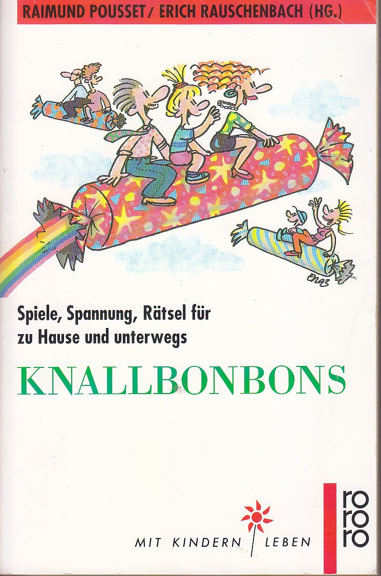 Knallbonbons: Spiele, Spannung, Rätsel für zu Hause und unterwegs. (Mit Kindern leben) (rororo sachbuch) Parents & Children