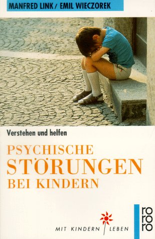 Psychische Störungen bei Kindern: Verstehen und helfen (rororo sachbuch - Mit Kindern leben) Psychology