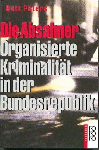 Die Absahner: Organisierte Kriminalität in der Bundesrepublik Politics & History