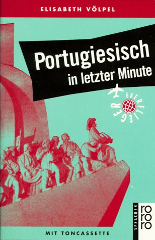 Portugiesisch in letzter Minute: Ein Sprachführer für Kurzentschlossene / Buch mit Toncassette Books