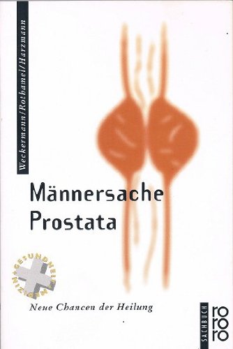 Männersache Prostata. Neue Chancen der Heilung: Neue Chancen der Heilung. (gesundes leben) (rororo sachbuch) Health, Nutrition & Fitness