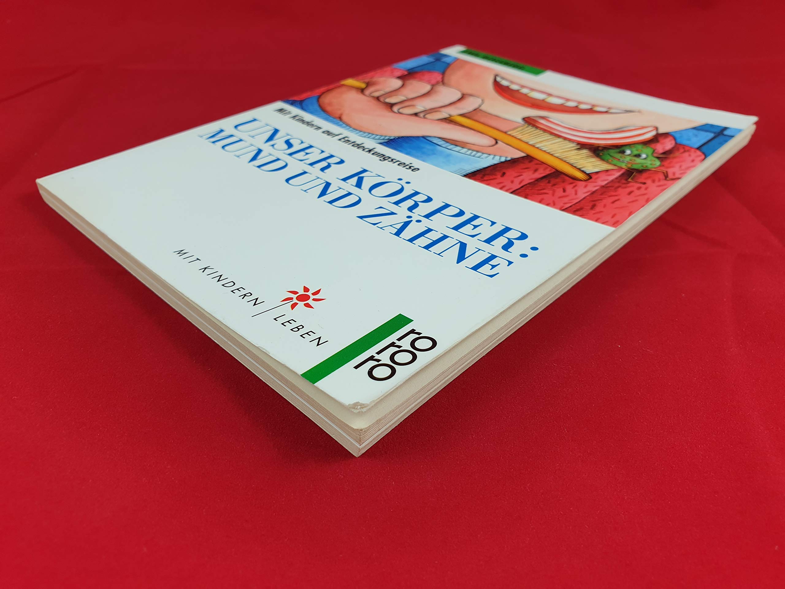 Unser Körper: Mund und Zähne: Mit Kindern auf Entdeckungsreise. (Mit Kindern leben) (rororo sachbuch) Parents & Children