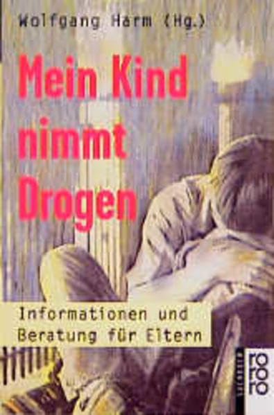 Mein Kind nimmt Drogen: Informationen und Beratung für Eltern Politics & History
