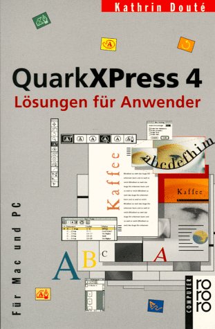 QuarkXPress 4: Lösungen für Anwender. Für Mac und PC (rororo sachbuch - computer) Books