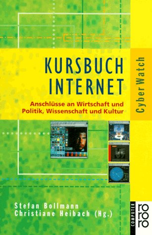 Kursbuch Internet: Anschlüsse an Wirtschaft und Politik, Wissenschaft und Kultur (rororo sachbuch - computer) Books