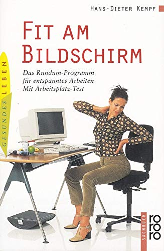 Fit am Bildschirm: Das Rundum-Programm für entspanntes Arbeiten (mit Arbeitsplatz-Test) Business & Technology