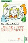 Meine Suppe ess ich nicht!: Kultur und Chaos am Familientisch. (Mit Kindern leben) (rororo sachbuch) Parents & Children
