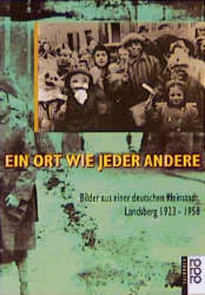Ein Ort wie jeder andere: Bilder aus einer deutschen Kleinstadt: Landsberg 1923 - 1958 Politics & History