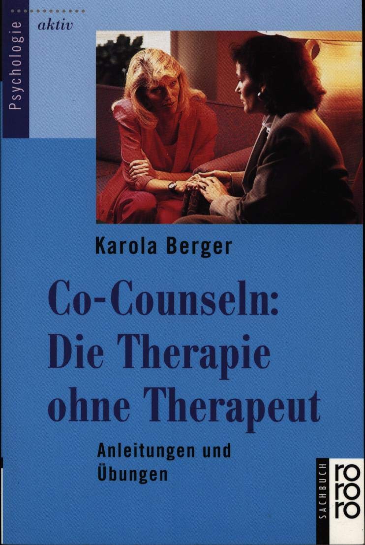 Co-Counseln: Die Therapie ohne Therapeut: Anleitungen und Übungen Books