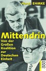 Mittendrin: Von der Grossen Koalition zur Deutschen Einheit (rororo sachbuch) Politics & History
