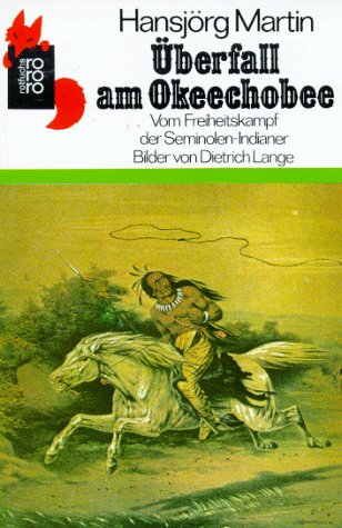 Überfall am Okeechobee: Vom Freiheitskampf der Seminolen-Indianer (rororo rotfuchs) Books