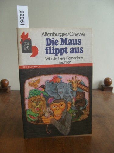 Die Maus flippt aus. Wie die Tiere Fernsehen machten. Books