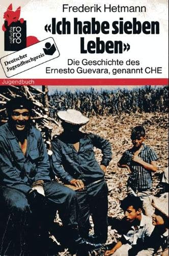 Ich habe sieben Leben: Die Geschichte des Ernesto Guevara, genannt Che (rororo rotfuchs) Politics & Society