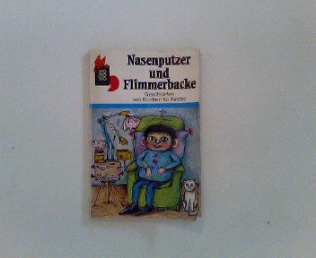Nasenputzer und Flimmerbacke. Geschichten von Kindern für Kinder Books