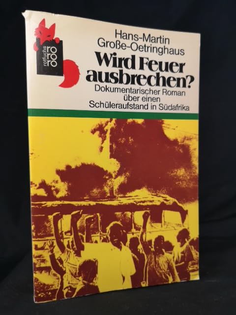 Wird Feuer ausbrechen? Dokumentarischer Roman über einen Schüleraufstand in Südafrika. ( Ab 12 J.). (rororo rotfuchs) Books